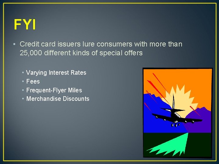 FYI • Credit card issuers lure consumers with more than 25, 000 different kinds