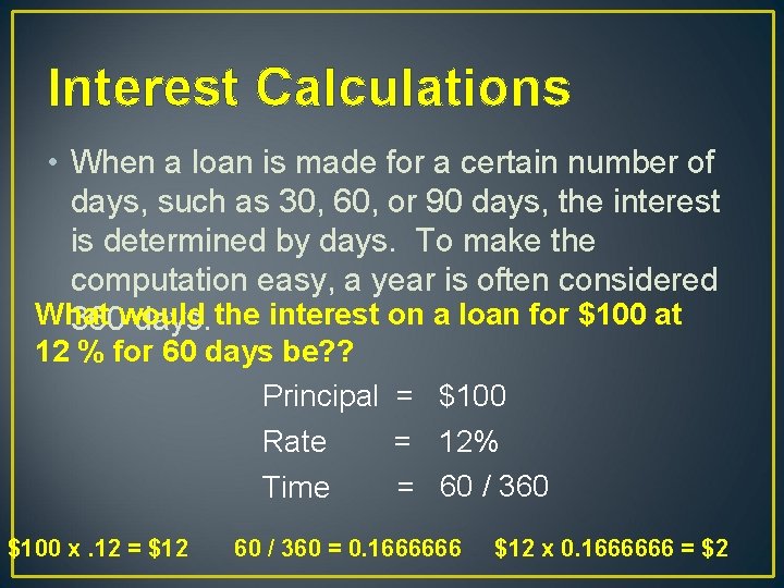 Interest Calculations • When a loan is made for a certain number of days,