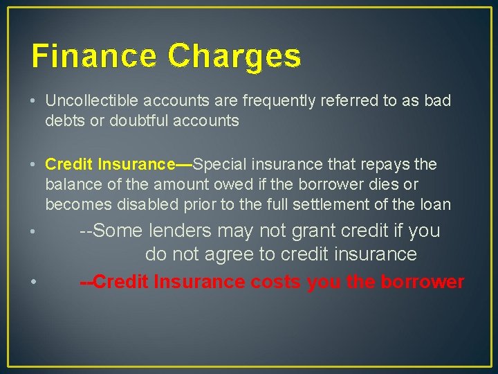 Finance Charges • Uncollectible accounts are frequently referred to as bad debts or doubtful