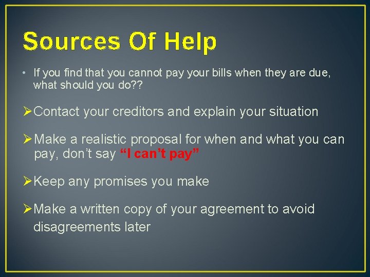 Sources Of Help • If you find that you cannot pay your bills when