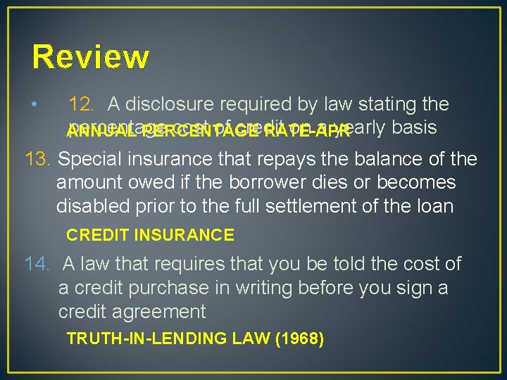 Review • 12. A disclosure required by law stating the percentage cost of credit