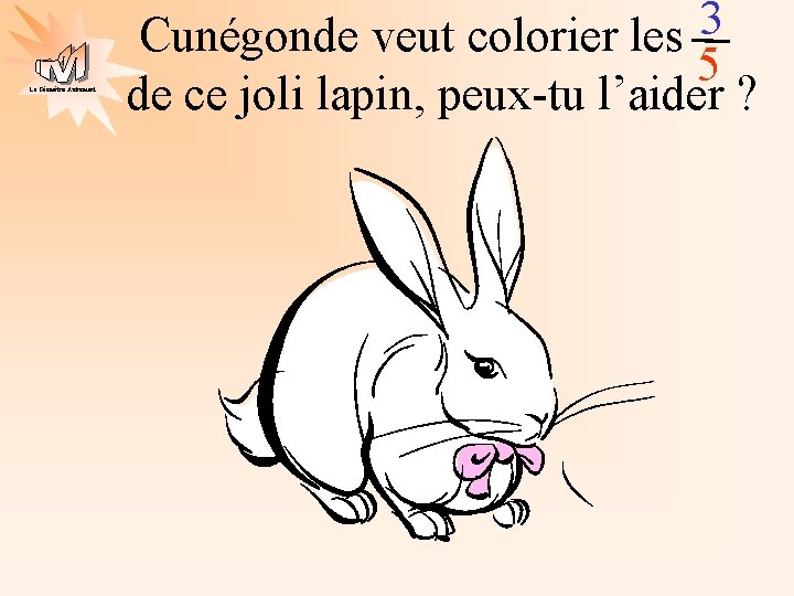 La Géométrie Autrement 3 Cunégonde veut colorier les 5 de ce joli lapin, peux-tu