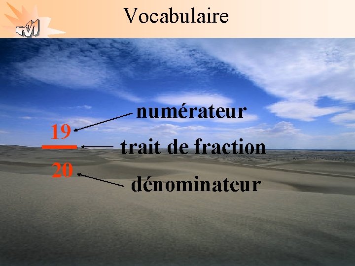 Vocabulaire La Géométrie Autrement 19 20 numérateur trait de fraction dénominateur 