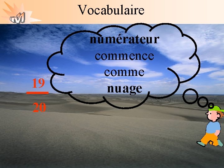 Vocabulaire La Géométrie Autrement 19 20 numérateur commence comme nuage. 