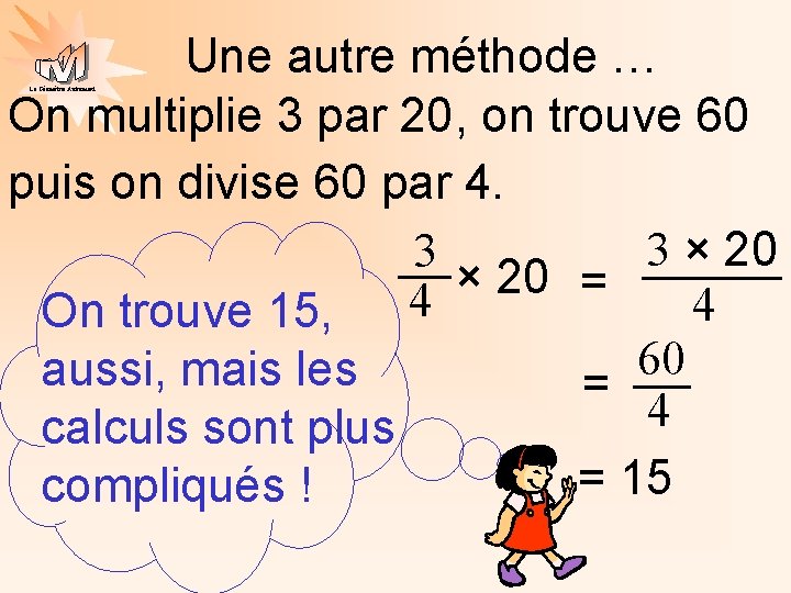 Une autre méthode … On multiplie 3 par 20, on trouve 60 puis on