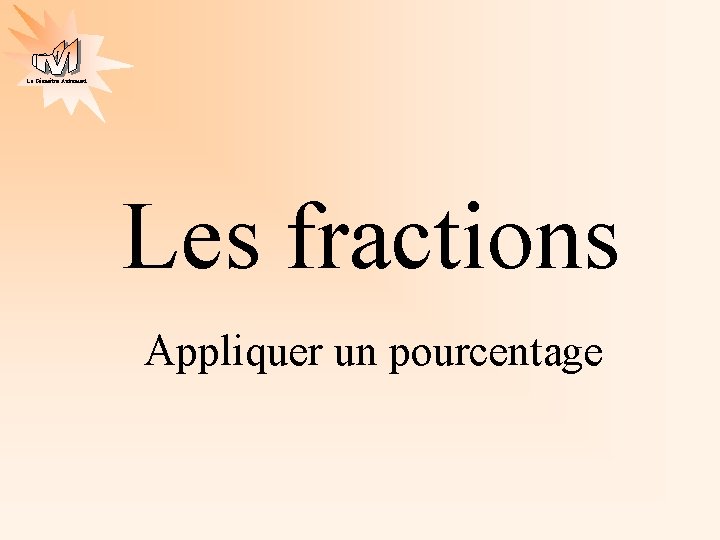 La Géométrie Autrement Les fractions Appliquer un pourcentage 