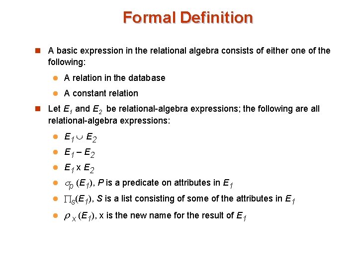 Formal Definition n A basic expression in the relational algebra consists of either one