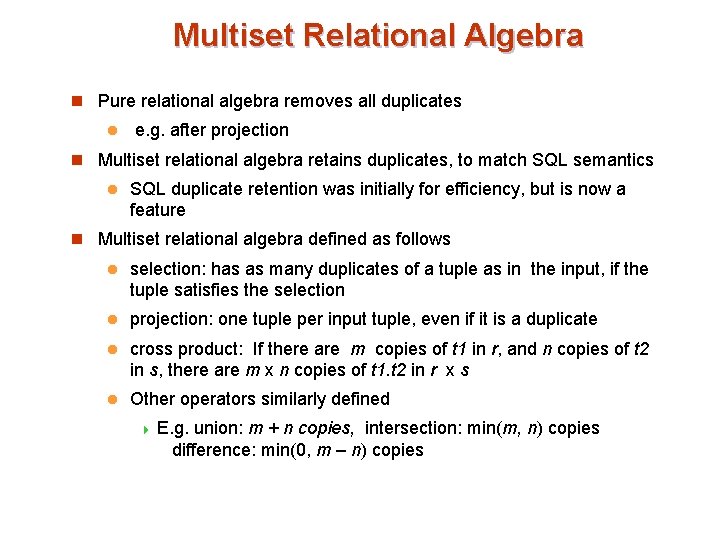 Multiset Relational Algebra n Pure relational algebra removes all duplicates l e. g. after