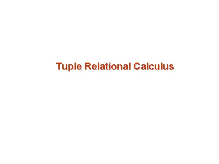 Tuple Relational Calculus 