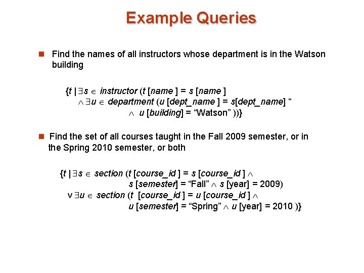 Example Queries n Find the names of all instructors whose department is in the