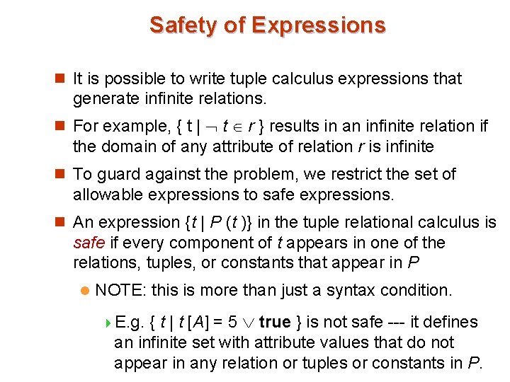 Safety of Expressions n It is possible to write tuple calculus expressions that generate