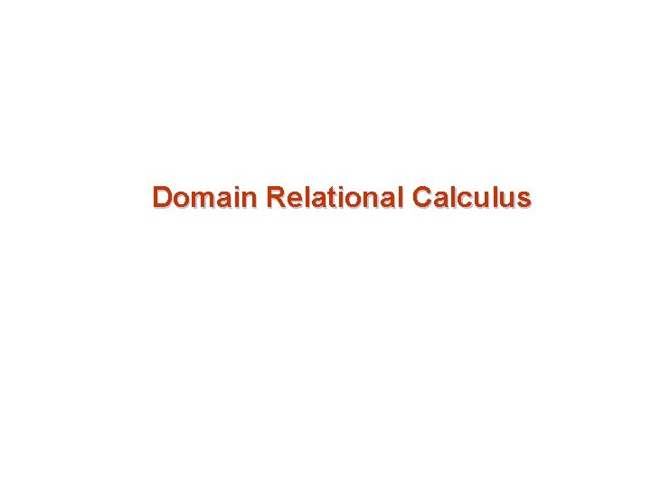 Domain Relational Calculus 