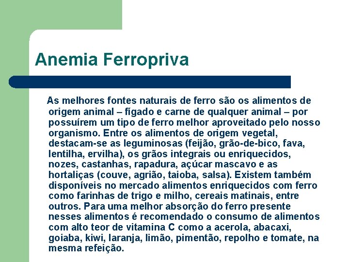 Anemia Ferropriva As melhores fontes naturais de ferro são os alimentos de origem animal