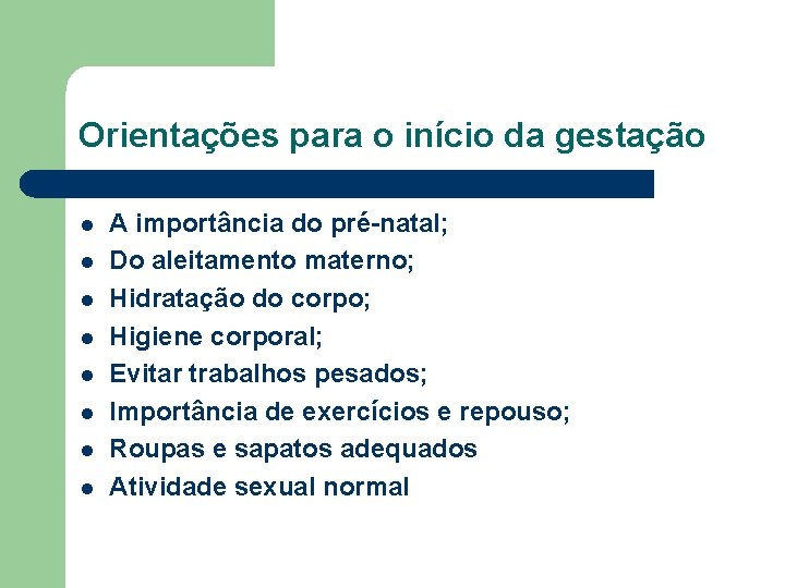 Orientações para o início da gestação l l l l A importância do pré-natal;