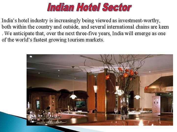 India’s hotel industry is increasingly being viewed as investment-worthy, both within the country and