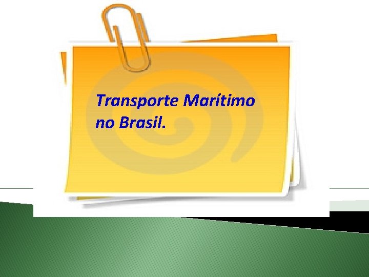 Transporte Marítimo no Brasil. 