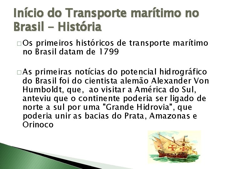Início do Transporte marítimo no Brasil - História � Os primeiros históricos de transporte