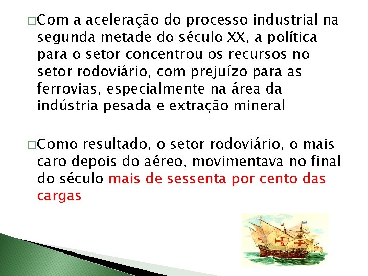 � Com a aceleração do processo industrial na segunda metade do século XX, a