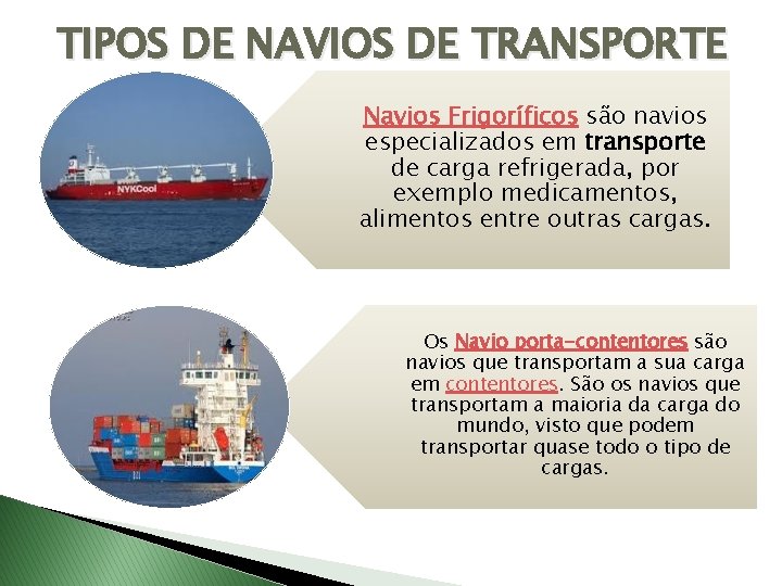 TIPOS DE NAVIOS DE TRANSPORTE Navios Frigoríficos são navios especializados em transporte de carga