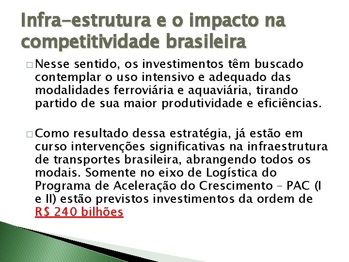 Infra-estrutura e o impacto na competitividade brasileira � Nesse sentido, os investimentos têm buscado