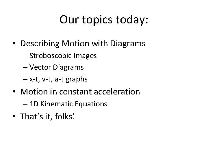 Our topics today: • Describing Motion with Diagrams – Stroboscopic Images – Vector Diagrams