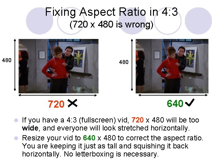 Fixing Aspect Ratio in 4: 3 (720 x 480 is wrong) 480 720 640