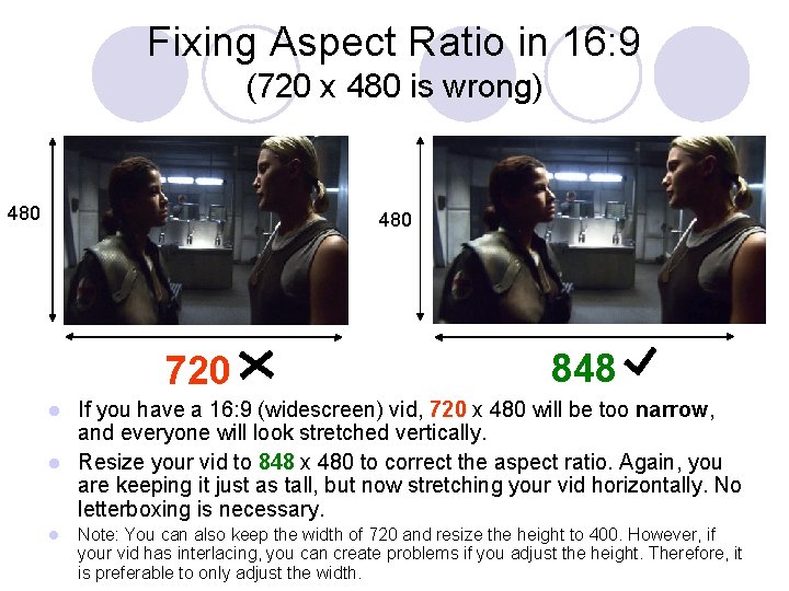 Fixing Aspect Ratio in 16: 9 (720 x 480 is wrong) 480 720 848