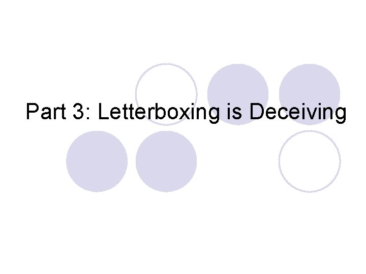 Part 3: Letterboxing is Deceiving 