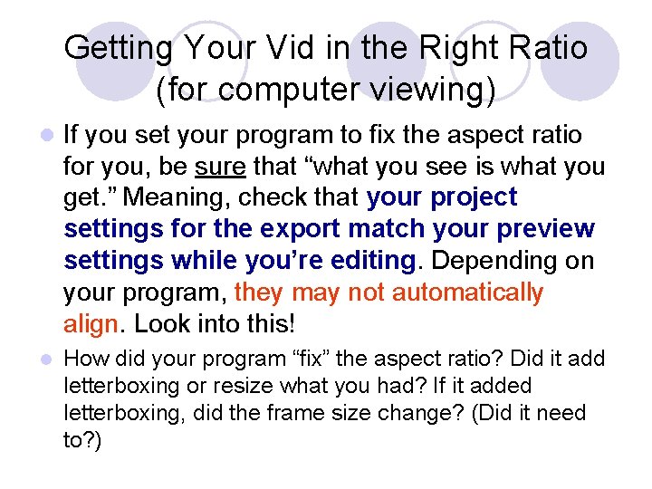 Getting Your Vid in the Right Ratio (for computer viewing) l If you set