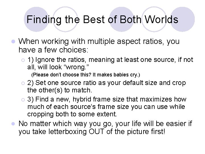 Finding the Best of Both Worlds l When working with multiple aspect ratios, you