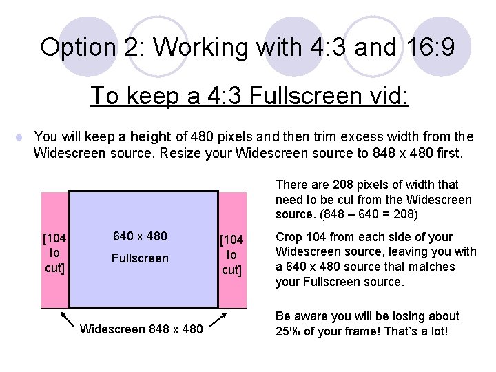 Option 2: Working with 4: 3 and 16: 9 To keep a 4: 3