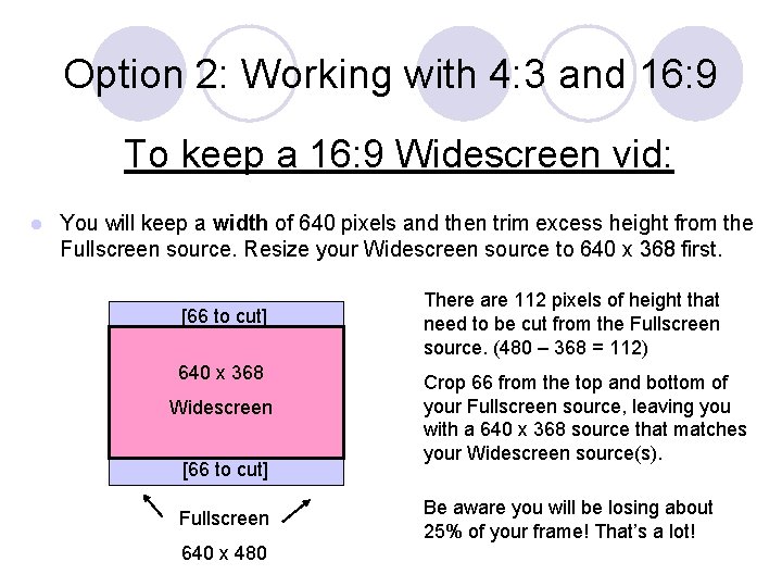 Option 2: Working with 4: 3 and 16: 9 To keep a 16: 9