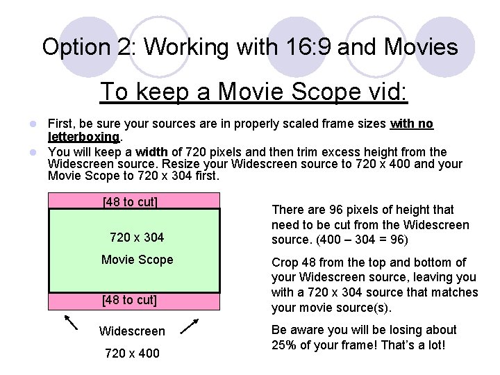 Option 2: Working with 16: 9 and Movies To keep a Movie Scope vid: