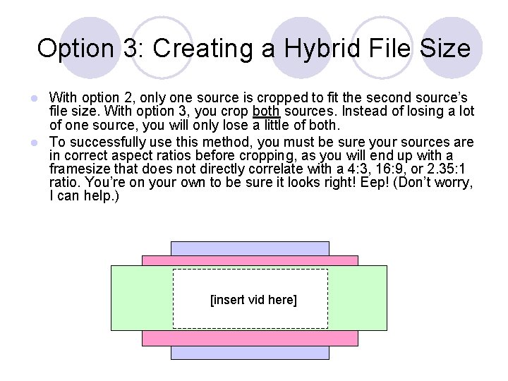 Option 3: Creating a Hybrid File Size With option 2, only one source is