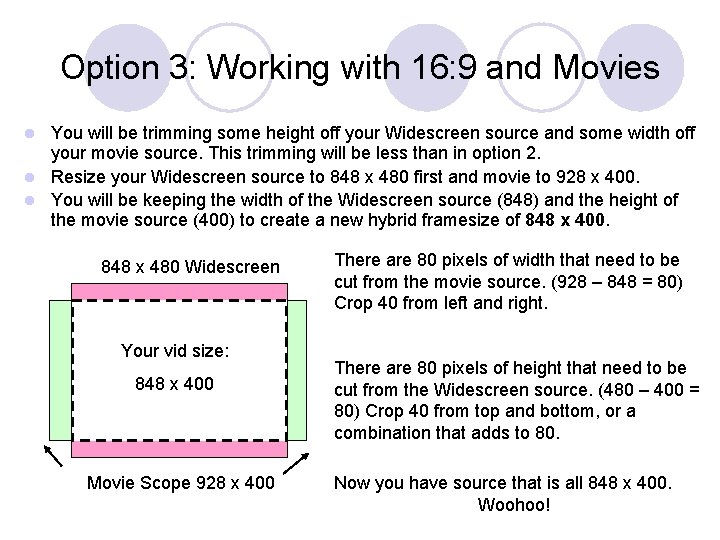 Option 3: Working with 16: 9 and Movies You will be trimming some height