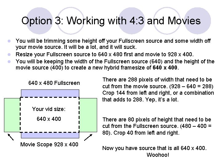 Option 3: Working with 4: 3 and Movies You will be trimming some height