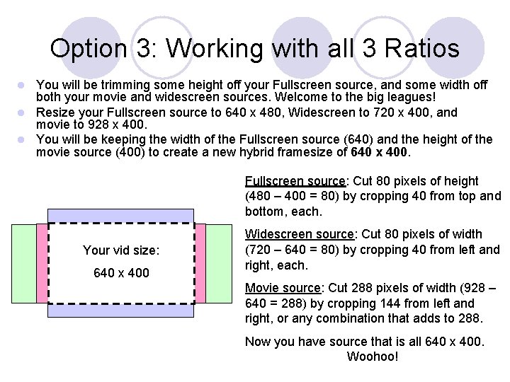 Option 3: Working with all 3 Ratios You will be trimming some height off