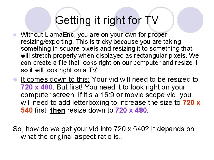 Getting it right for TV l Without Llama. Enc, you are on your own