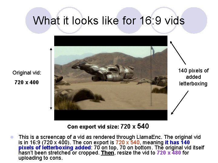 What it looks like for 16: 9 vids 140 pixels of added letterboxing Original