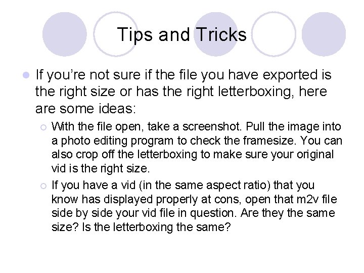 Tips and Tricks l If you’re not sure if the file you have exported