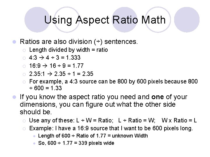 Using Aspect Ratio Math l Ratios are also division (÷) sentences. ¡ ¡ ¡