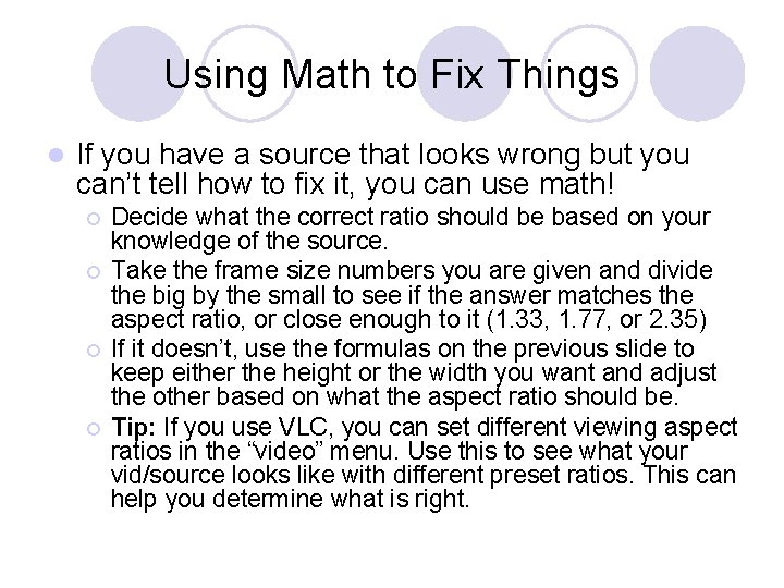 Using Math to Fix Things l If you have a source that looks wrong