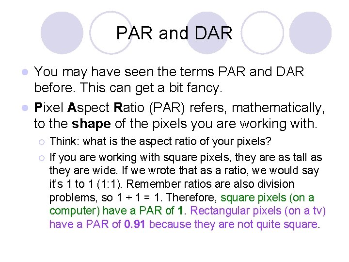 PAR and DAR You may have seen the terms PAR and DAR before. This