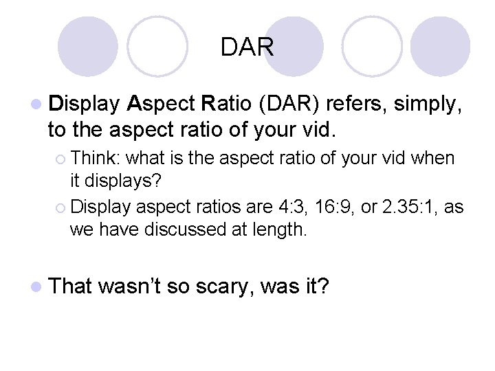 DAR l Display Aspect Ratio (DAR) refers, simply, to the aspect ratio of your