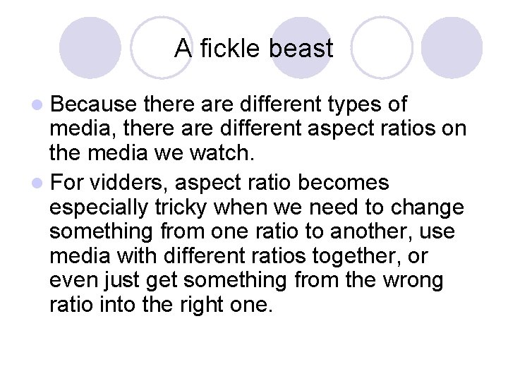 A fickle beast l Because there are different types of media, there are different