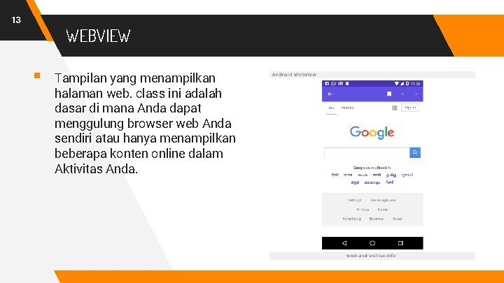 13 WEBVIEW § Tampilan yang menampilkan halaman web. class ini adalah dasar di mana