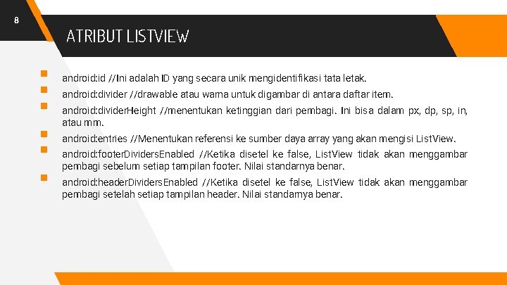 8 ATRIBUT LISTVIEW § § § android: id //Ini adalah ID yang secara unik