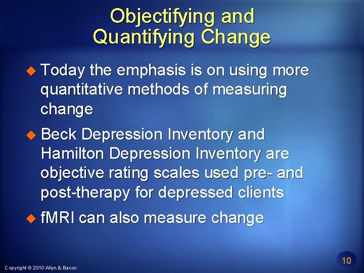 Objectifying and Quantifying Change Today the emphasis is on using more quantitative methods of