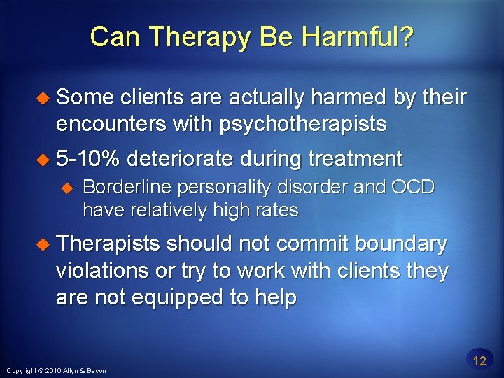 Can Therapy Be Harmful? Some clients are actually harmed by their encounters with psychotherapists