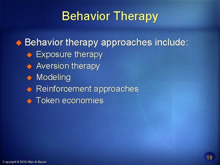 Behavior Therapy Behavior therapy approaches include: Exposure therapy Aversion therapy Modeling Reinforcement approaches Token